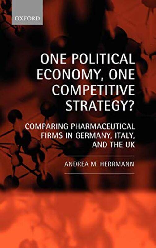 

One Political Economy One Competitive Strategy by Andrea M Postdoctoral Research Fellow at the Max Planck Institute for the Study of Societies, Colog