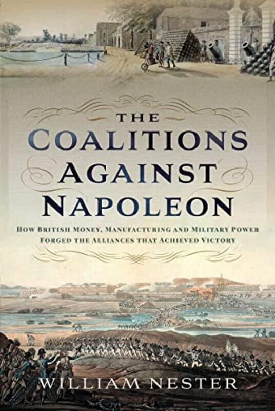 

The Coalitions against Napoleon by William Nester-Hardcover