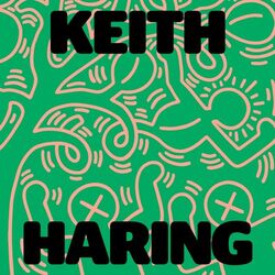 Keith Haring Art Is for Everybody by Nana Darkoa Sekyiamah-Hardcover