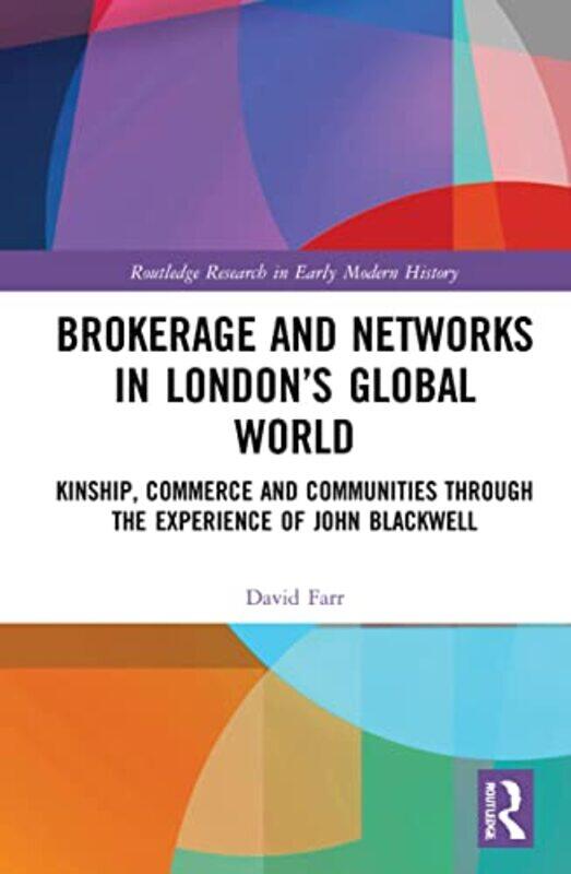 

Brokerage and Networks in London’s Global World by David Farr-Hardcover