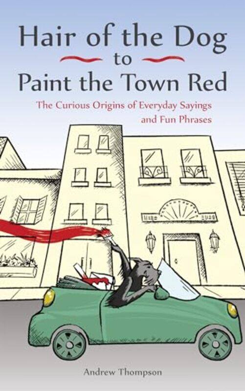 

Hair of the Dog to Paint the Town Red by Andrew Thompson-Paperback