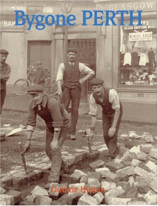 

Bygone Perth by Guthrie Hutton-Paperback
