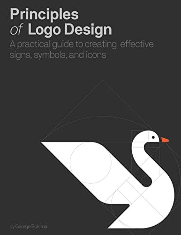 

Principles Of Logo Design A Practical Guide To Creating Effective Signs Symbols And Icons by George Bokhua -Hardcover