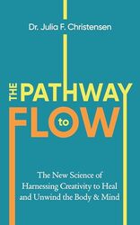 The Pathway to Flow by Julia F. Christensen -Hardcover