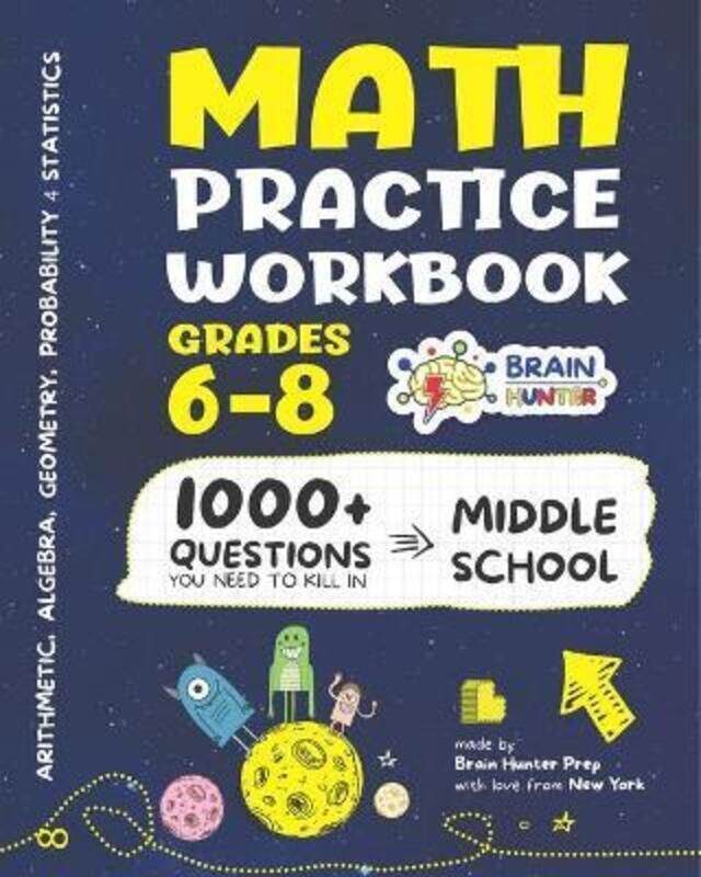 

Math Practice Workbook Grades 6-8: 1000+ Questions You Need to Kill in Middle School by Brain Hunter,Paperback,ByBrain Hunter Prep