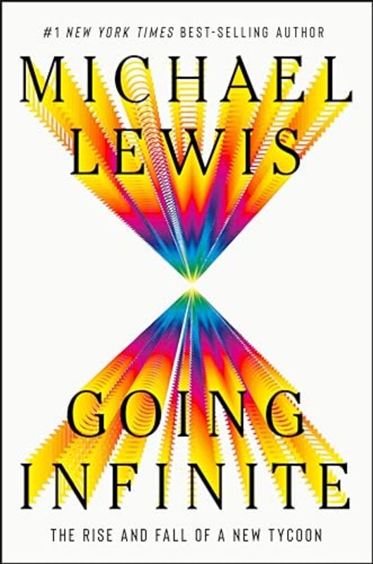 

Going Infinite The Rise And Fall Of A New By Lewis Michael - Hardcover