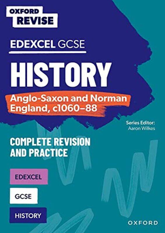 

Oxford Revise GCSE Edexcel History AngloSaxon and Norman England c106088 Complete Revision and Practice by Aaron Wilkes-Paperback