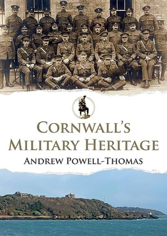 

Cornwalls Military Heritage by Andrew Powell-Thomas-Paperback