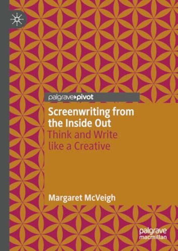 

Screenwriting from the Inside Out by Margaret McVeigh-Hardcover