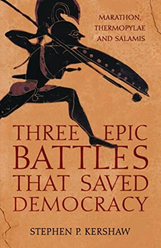 

Three Epic Battles That Saved Democracy,Paperback,by:Dr Stephen P. Kershaw