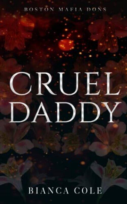 

Cruel Daddy A Dark Mafia Arranged Marriage Romance By Cole, Bianca - Paperback