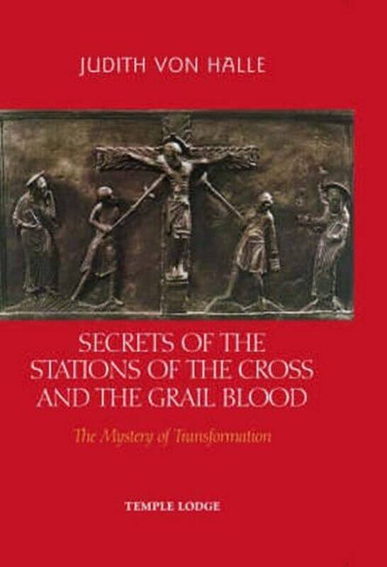 

Secrets of the Stations of the Cross and the Grail Blood by Judith von HalleMatthew Barton-Hardcover