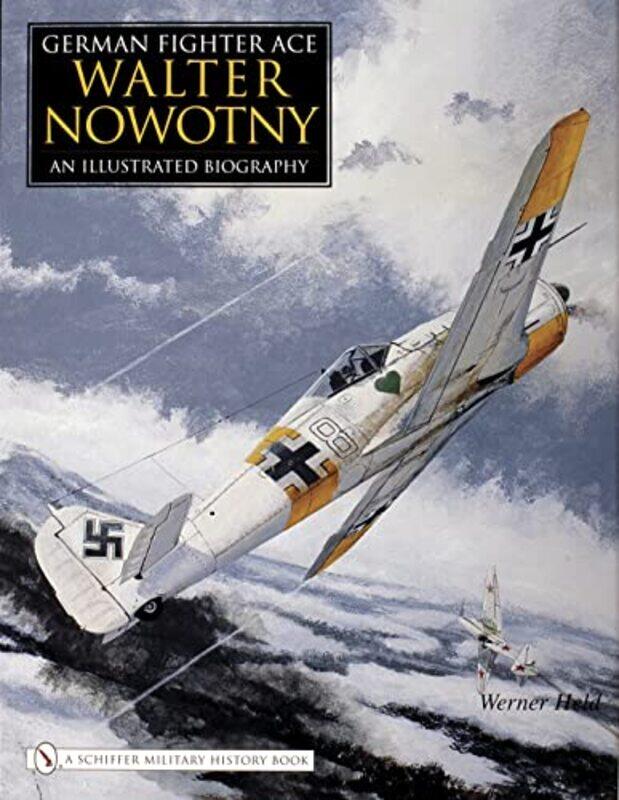 

German Fighter Ace Walter Nowotny by Werner Held-Hardcover