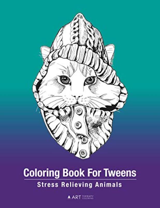 Coloring Book For Tweens: Stress Relieving Animals: Colouring Pages For Boys & Girls, Preteens, Age,Paperback by Art Therapy Coloring