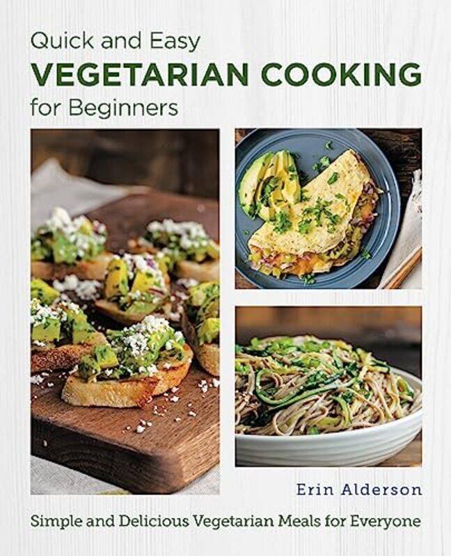 

Quick And Easy Vegetarian Cooking For Beginners , Paperback by Erin Alderson