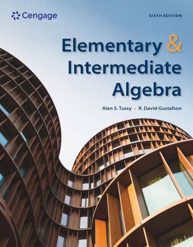 

Elementary and Intermediate Algebra by R Rock Valley College Emeritus GustafsonAlan Citrus College, MS, California State University, Los Angeles Tussy