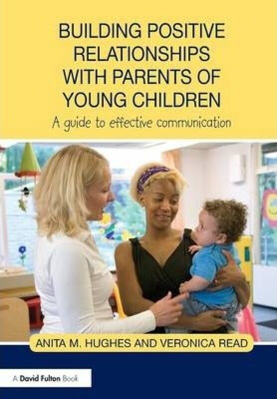 

Building Positive Relationships with Parents of Young Children: A guide to effective communication,Paperback, By:Read, Veronica - Hughes, Anita (Indep