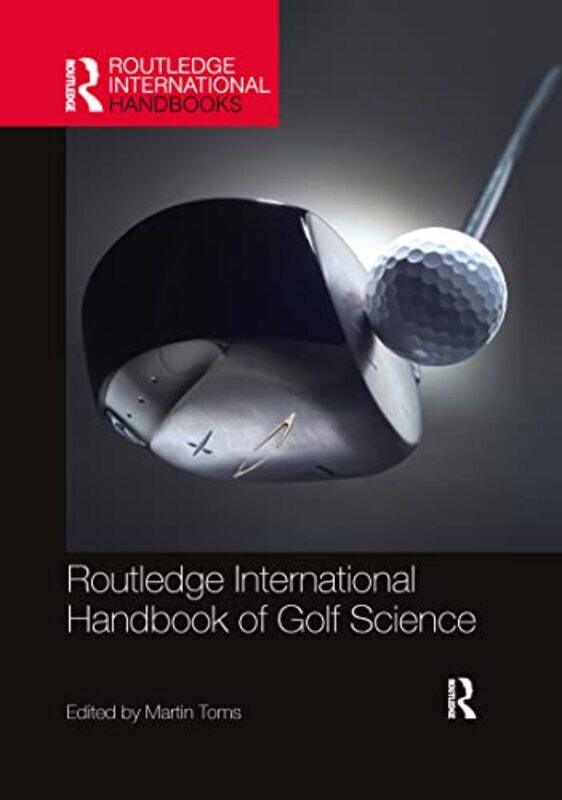 

Routledge International Handbook Of Golf Science by Martin (University of Birmingham, UK) Toms-Paperback