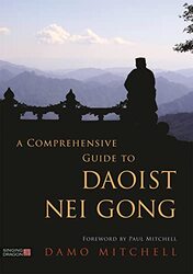 A Comprehensive Guide to Daoist Nei Gong by Damo Mitchell-Paperback