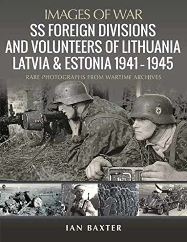 

Ss Foreign Divisions And Volunteers Of Lithuania Latvia And Estonia 1941 1945 by Ian Baxter-Paperback