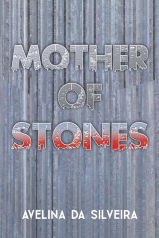 

Mother Of Stones by Avelina da Silveira-Paperback