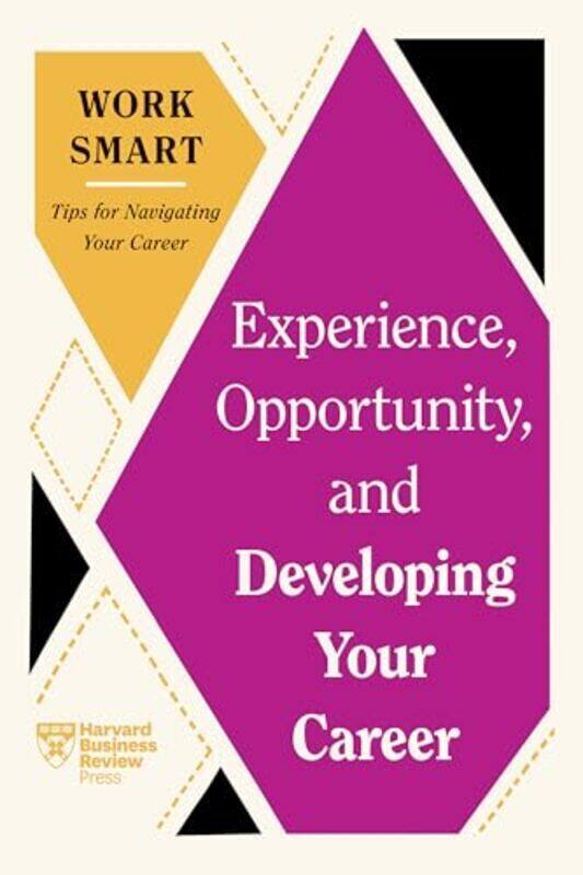 

Experience, Opportunity, And Developing Your Career Hbr Work Smart Series By Review, Harvard Business - Paperback