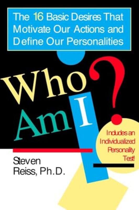 

Who Am I The 16 Basic Desires That Motivate Our Actions And Define Our Personalities by Reiss, Steven - Paperback