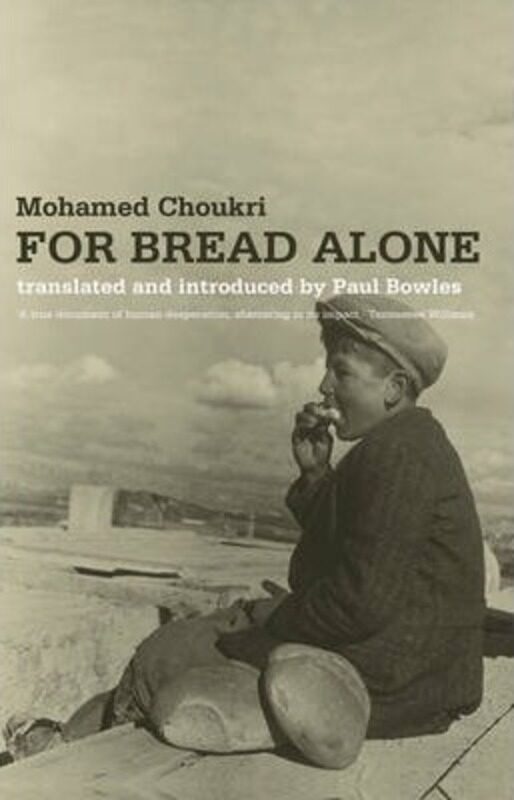 

For Bread Alone,Paperback,ByMohamed Choukri