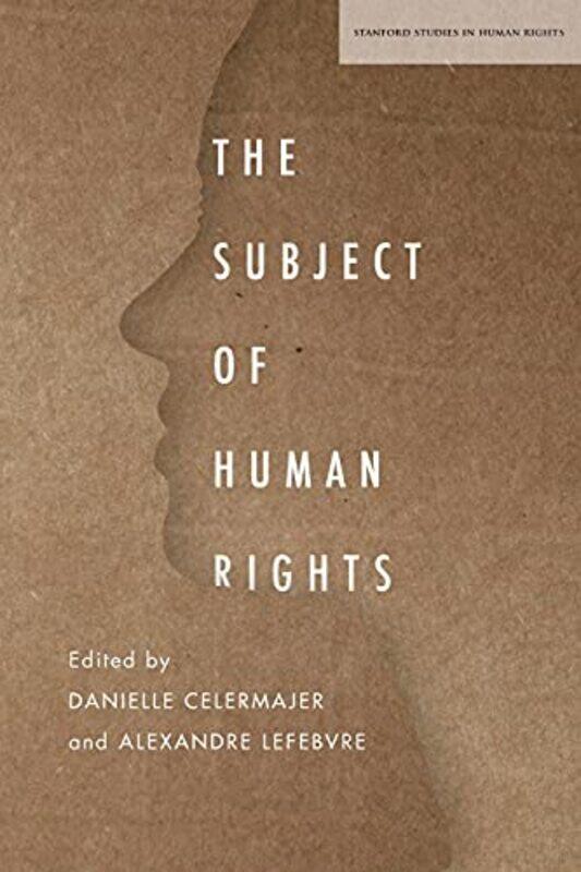 

The Subject of Human Rights by Danielle CelermajerAlexandre Lefebvre-Paperback