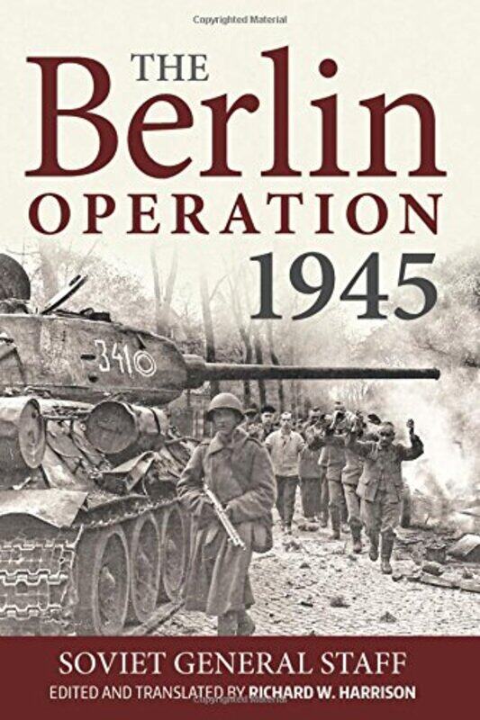 

The Berlin Operation 1945 by Soviet General StaffRichard W Harrison-Hardcover