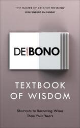 Textbook of Wisdom: Shortcuts to Becoming Wiser Than Your Years.paperback,By :de Bono, Edward