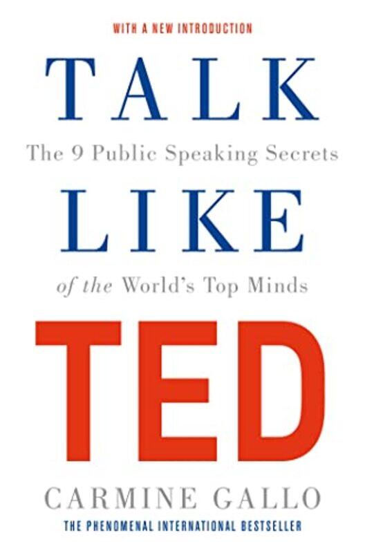 

Talk Like Ted The 9 Public Speaking Secrets Of The Worlds Top Minds By Gallo, Carmine Paperback