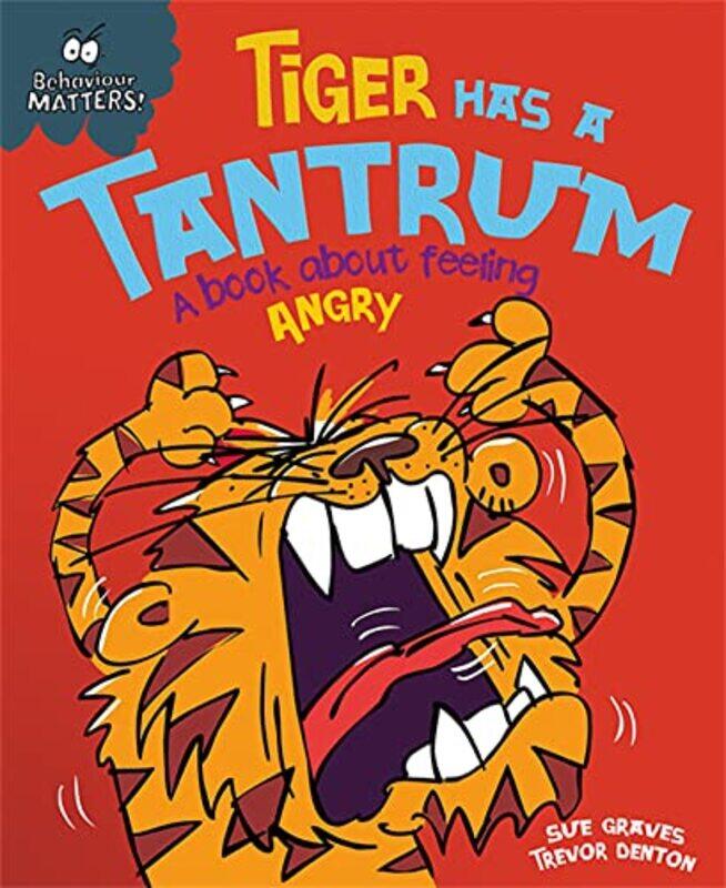 

Behaviour Matters Tiger Has a Tantrum A book about feeling angry by Sue GravesTrevor Dunton-Paperback