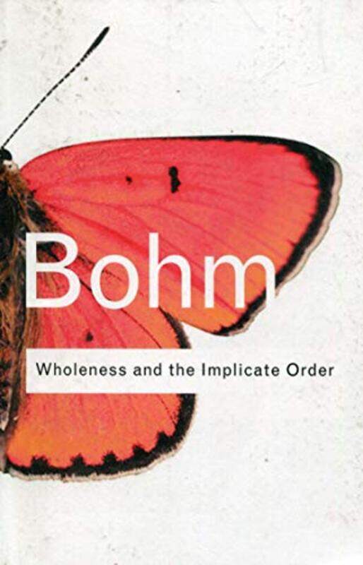 

Wholeness and the Implicate Order (Routledge Classics), Paperback, By: David Bohm