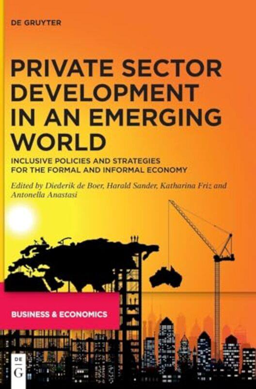 

Private Sector Development In An Emerging World by Diederik de BoerHarald SanderKatharina FrizAntonella Anastasi-Hardcover