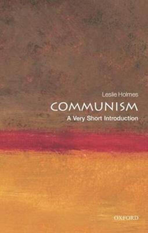 Communism: A Very Short Introduction,Paperback,ByHolmes, Leslie (Professor of Political Science and Deputy Director of the Contemporary Europe Resear