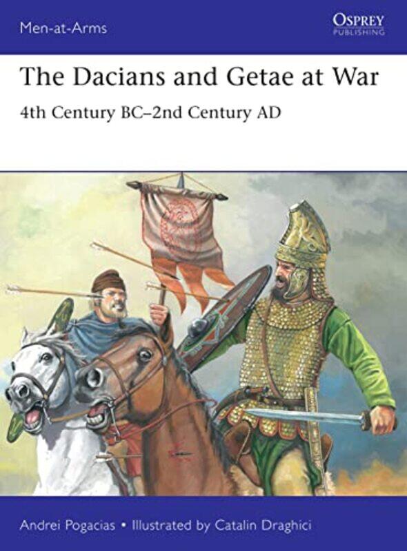 

The Dacians and Getae at War by Andrei PogaciasCatalin Draghici-Paperback