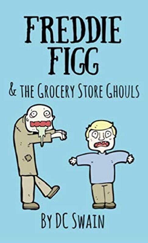 

Freddie Figg and the Grocery Store Ghouls by DC Swain-Paperback