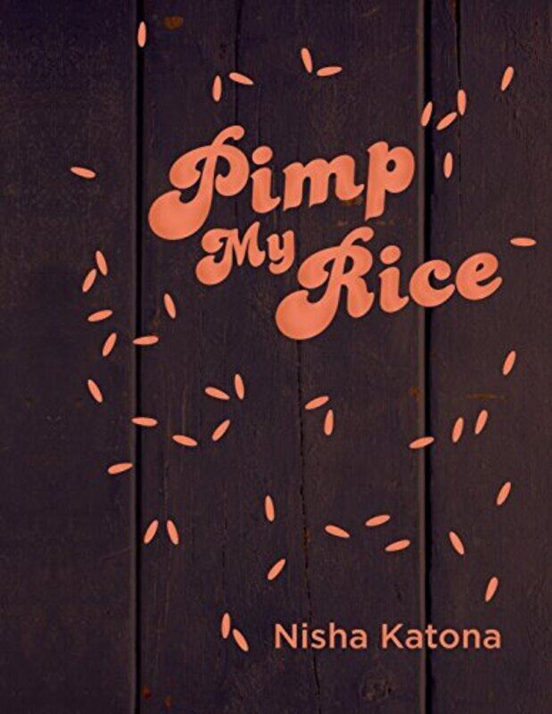 

Pimp My Rice, Hardcover Book, By: Nisha Katona