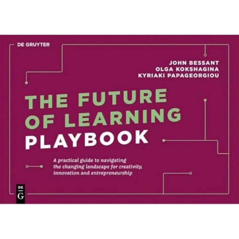 

The Future of Learning Playbook by John BessantOlga KokshaginaKyriaki Papageorgiou-Paperback