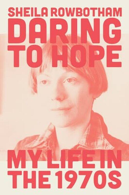 

Daring to Hope by Sheila Rowbotham-Hardcover