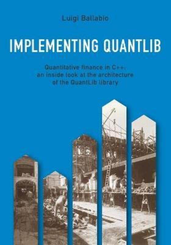 

Implementing QuantLib: Quantitative finance in C++: an inside look at the architecture of the QuantL,Paperback, By:Ballabio, Luigi