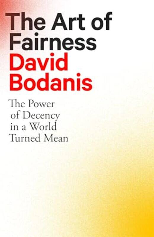 

The Art of Fairness by David Bodanis-Hardcover