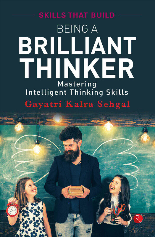 

Being a Brilliant Thinker: Mastering Intelligent Thinking Skills, Paperback Book, By: Gayatri Kalra Sehgal