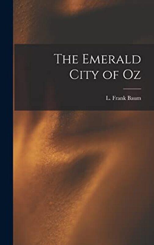 

The Emerald City of Oz by L Frank Baum-Hardcover
