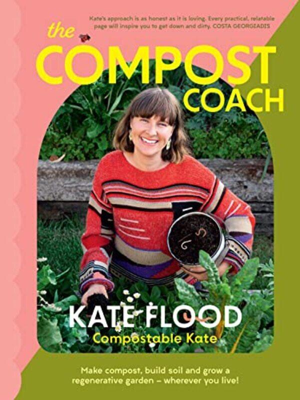 

The Compost Coach Make compost build soil and grow a regenerative garden wherever you live! by Flood, Kate Paperback