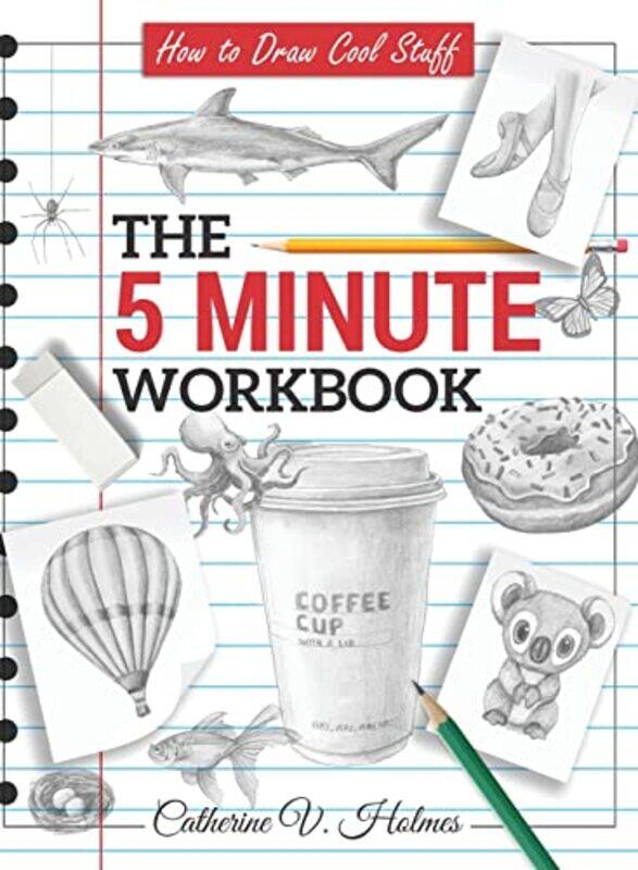 

How To Draw Cool Stuff The 5 Minute Workbook, Hardcover by Holmes, Catherine V