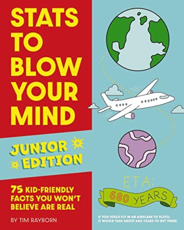 

STATS to Blow Your Mind, Junior Edition: 75 Kid-Friendly Facts You Won't Believe Are Real,Paperback,by:Rayborn, Tim