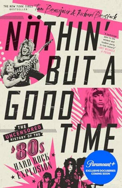 

Noethin But A Good Time The Uncensored History Of The 80S Hard Rock Explosion By Beaujour, Tom - Bienstock, Richard -Paperback