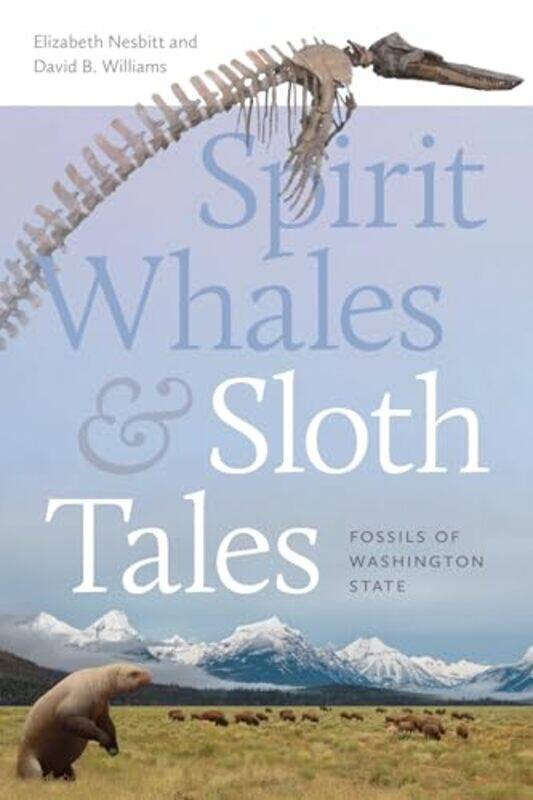 

Spirit Whales and Sloth Tales by Elizabeth A NesbittDavid B Williams-Paperback